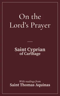 Cover of On the Lord’s Prayer, by Saint Cyprian of Carthage